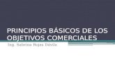 PRINCIPIOS BÁSICOS DE LOS OBJETIVOS COMERCIALES Ing. Sabrina Rojas Dávila.