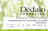 Fundación Dédalo para la Sociedad de la Información  Septiembre 2006 Proyecto CiberStrategy Presentación de resultados y buenas.