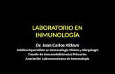 LABORATORIO EN INMUNOLOGÍA Dr. Juan Carlos Aldave Médico Especialista en Inmunología Clínica y Alergología Comité de Inmunodeficiencias Primarias Asociación.