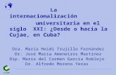 La internacionalización universitaria en el siglo XXI: ¿Desde o hacia la Cujae, en Cuba? Dra. María Heidi Trujillo Fernández Dr. José María Ameneiros Martínez.