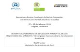 Reunión de Puntos Focales de la Red de Formación Ambiental para América Latina y el Caribe 27 y 28 de febrero, 2014 Bogotá, Colombia SESION III: EXPERIENCIAS.