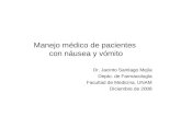 Manejo médico de pacientes con náusea y vómito Dr. Jacinto Santiago Mejía Depto. de Farmacología Facultad de Medicina, UNAM Diciembre de 2008.