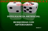 INGENIERIA INFORMATICA Y SISTEMAS INTELIGENCIA ARTIFICIAL BUSQUEDAS CON ADVERSARIOS Sesión 5.