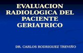 EVALUACION RADIOLOGICA DEL PACIENTE GERIATRICO DR. CARLOS RODRIGUEZ TREVIÑO.