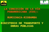 LA CONCESIÓN DE LA VÍA PANAMERICANA (E35): RUMICHACA-RIOBAMBA MINISTERIO DE TRANSPORTE Y OBRAS PÚBLICAS.