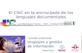 El CSIC en la encrucijada de los lenguajes documentales Luis Rodríguez Yunta – CSIC, Unidad ISOC.