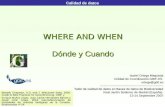 WHERE AND WHEN Dónde y Cuando Calidad de datos Isabel Ortega Maqueda Unidad de Coordinación GBIF-ES ortega@gbif.es-----------------------------------------------------------
