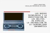 JUAN F. BONE PINA FISCAL JEFE PROVINCIAL DE LLEIDA LAS NUEVAS TECNOLOGIAS Y LA INVESTIGACIÓN DE LOS DELITOS. EN ESPECIAL, LA INSTRUCCION DE LA CRIMINALIDAD.