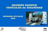 REUNIÓN EQUIPOS VEHÍCULOS de SEGURIDAD SEMINARIO OFICIALES 2008.