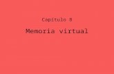 Memoria virtual Capítulo 8. Estructuras de hardware y de control Todas las referencias a la memoria se traducirán dinámicamente a direcciones físicas.
