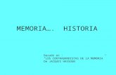 MEMORIA…. HISTORIA Basado en : LOS CONTRABANDISTAS DE LA MEMORIA De JACQUES HASSOUN.