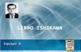 LIBRO ISHIKAWA Equipo 6. ¿Qué es el control total de calidad? La modalidad japonesa.