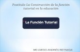 Postítulo La Construcción de la función tutorial en la educación MG DIEGO ANDRÉS REYNAGA.