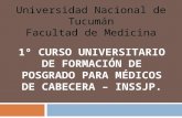 1º CURSO UNIVERSITARIO DE FORMACIÓN DE POSGRADO PARA MÉDICOS DE CABECERA – INSSJP. Universidad Nacional de Tucumán Facultad de Medicina.