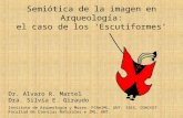 Semiótica de la imagen en Arqueología: el caso de los Escutiformes Dr. Alvaro R. Martel Dra. Silvia E. Giraudo Instituto de Arqueología y Museo, FCNeIML,