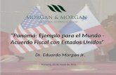 Dr. Eduardo Morgan Jr. Panamá: Ejemplo para el Mundo - Acuerdo Fiscal con Estados Unidos Panamá, 25 de mayo de 2011.