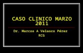 CASO CLINICO MARZO 2011 Dr. Marcos A Velasco Pérez RCG.
