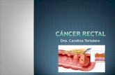 Dra. Carolina Tortolero. El cáncer de recto se define como una lesión maligna dentro de los 15 cm del margen anal por proctoscopia rígida como se ha visto.