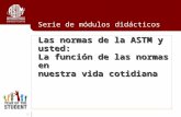 1 Las normas de la ASTM y usted: La función de las normas en nuestra vida cotidiana Serie de módulos didácticos.