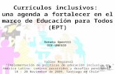 Currículos inclusivos: una agenda a fortalecer en el marco de Educación para Todos (EPT) Renato Opertti OIE-UNESCO Taller Regional Implementación de políticas.