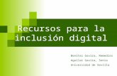 Recursos para la inclusión digital Benítez Gavira, Remedios Aguilar Gavira, Sonia Universidad de Sevilla.