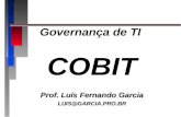 Governança de TI COBIT Prof. Luís Fernando Garcia LUIS@GARCIA.PRO.BR.