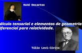 Cálculo tensorial e elementos de geometria diferencial para relatividade. Túlio Levi-Civita René Decartes.