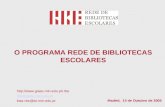 O PROGRAMA REDE DE BIBLIOTECAS ESCOLARES  rbe@giase.min-edu.pt lista-rbe@iie.min-edu.pt Madrid, 14 de Outubro de 2005.