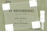 O SEGREDO finalmente revelado O SEGREDO finalmente revelado Edgar Andrade & Márcia Rodrigues Edgar Andrade & Márcia Rodrigues.