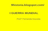 I GUERRA MUNDIAL Prof.ª Fernanda Gouveia 9historia.blogspot.com