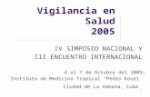 1 Vigilancia en Salud 2005 IV SIMPOSIO NACIONAL Y III ENCUENTRO INTERNACIONAL 4 al 7 de Octubre del 2005 Instituto de Medicina Tropical “Pedro Kouri” Ciudad.