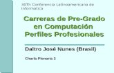 30Th Conferencia Latinoamericana de Informatica Carreras de Pre-Grado en Computación Perfiles Profesionales Daltro José Nunes (Brasil) Charla Plenaria.