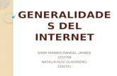 GENERALIDADES DEL INTERNET SARA ISAMAR RANGEL JAIMES 1222756 NATALIA RUIZ GUERRERO 1222721.