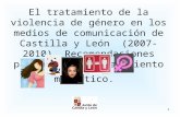 1 El tratamiento de la violencia de género en los medios de comunicación de Castilla y León (2007-2010). Recomendaciones para un mejor tratamiento mediático.