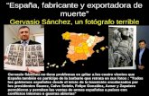 España, fabricante y exportadora de muerte Gervasio Sánchez, un fotógrafo terrible Gervasio Sánchez no tiene problemas en gritar a los cuatro vientos.