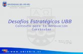 Vicerrectoría Académica Desafíos Estratégicos UBB Contexto para la Renovación Curricular Dr. Héctor G. Gaete F. Vicerrector Académico 15, nov, 2005.