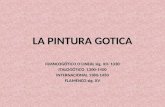 LA PINTURA GOTICA FRANCOGÓTICO O LINEAL sig. XII- 1330 ITALOGÓTICO 1300-1400 INTERNACIONAL 1380-1450 FLAMENCO sig. XV.