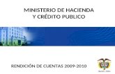 MINISTERIO DE HACIENDA Y CRÉDITO PUBLICO RENDICIÓN DE CUENTAS 2009-2010.
