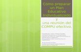 Como preparar un Plan Educativo Individualizado y una reunión del COMPU efectivo. Preparado por: Loida E. Oliveras González Intercesora de personas con.
