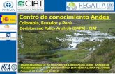 Centro de conocimiento Andes Colombia, Ecuador y Perú Decision and Policy Analysis (DAPA) - CIAT TALLER REGIONAL DE INTERCAMBIO DE EXPERIENCIAS SOBRE ANÁLISIS.
