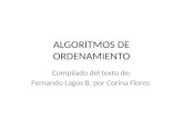 ALGORITMOS DE ORDENAMIENTO Compilado del texto de: Fernando Lagos B. por Corina Flores.
