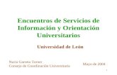 1 Encuentros de Servicios de Información y Orientación Universitarios Universidad de León Nuria Garreta Torner Consejo de Coordinación Universitaria Mayo.