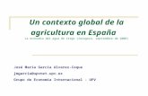 Un contexto global de la agricultura en España La economía del agua de riego (Zaragoza, septiembre de 2008) José María García Alvarez-Coque jmgarcia@upvnet.upv.es.