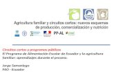 Circuitos cortos y programas públicos El Programa de Alimentación Escolar de Ecuador y la agricultura familiar: aprendizajes durante el proceso. Jorge.