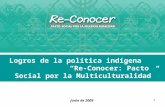 1 Logros de la política indígena Re-Conocer: Pacto Social por la Multiculturalidad junio de 2009 Seminario.
