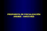 PROPUESTA DE FISCALIZACIÓN ANUIES - AMOCVIES. A partir de la Reforma Constitucional realizada el 14 de julio de 1999, con la cual se creó la Auditoria.