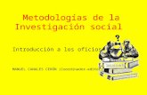 Metodologías de la Investigación social Introducción a los oficios MANUEL CANALES CERÓN (Coordinador-editor)