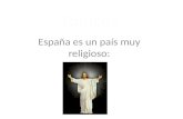 España es un país muy religioso:. Índice De donde viene el tópico Religión católica, religión principal en España Datos 2007 sobre la religión Datos 2012.