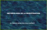 METODOLOGIA DE LA INVESTIGACION Dr. SERGIO DEMETRIO POLO JIMÉNEZ.