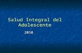 Salud Integral del Adolescente 2010. La adolescencia (OMS) El período de la vida en el cual el individuo adquiere la madurez reproductiva, transita.